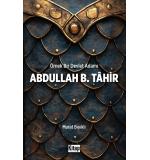 Örnek Bir Devlet Adamı Abdullah B. Tahir Murat Bıyıklı