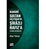 Kanuni Sultan Süleyman'ın Şirazlı Hafız'a Yazdığı Nazireler 	Aliye Yılmaz
