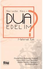 Nerede Nasıl Dua Edelim?	- Mehmet Türk