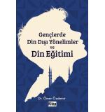 Gençlerde Din Dışı Yönelimler Ve Din Eğitimi	Ömer Özdemir