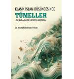 Klasik İslam Düşüncesinde Tümeller İbn Sina Ve Gazzali Merkezli Araştırma 	Mustafa Selman Tosun