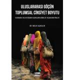 Uluslararası Göçün toplumsal Cinsiyet Boyutu	Melek Açıkalın