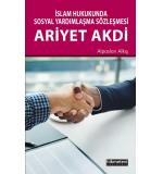 Ariyet Akdi / İslam Hukukunda Sosyal Yardımlaşma Sözleşmesi Alpaslan Alkış