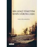 Bir Genci Tükettim Senin Uğruna Aşk Yusuf Ziya Karaoğlu