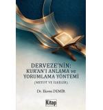 Derveze'nin Kur'an'ı Anlama Ve Yorumlama Yöntemi (Metot Ve İlkeler)	Ekrem Demir