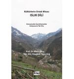 Kültürlerin Ortak Mirası ISLIK DİLİ Konuşmadan İşaretleşmeden Anlaşmanın Tek Yolu Prof. Dr. Musa Genç Öğr. Gör. Alaaddin Yanardağ