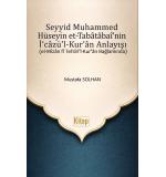 SEYYİD MUHAMMED HÜSEYİN TABATAİNİN İCAZÜL KUR’AN ANLAYIŞI Mustafa SOLHAN