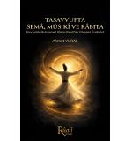 Tasavvufta Sema Musiki Ve Rabıta (Hocazade Muhammed Rasim Efendinin Görüşleri Özelinde) Ahmet Vural  9786259265926