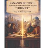 Aynanın İki Yüzü Oryantalizm Ve Oksidentalizm Arasında Hikmet 	Mirpenç Akşit