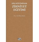 Din eğitiminde zihniyet eğitimi	Ömer Demir