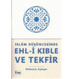 İslam Düşüncesinde Ehl-i Kıble Ve Tekfi	Mahsum Aytepe