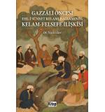 Gazzalî Öncesi Ehli Sünnet Kelamı Bağlamında Kelam Felsefe İlişkisi	Nazlı Eker