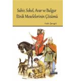 Sabir,Sekel,Avar ve Bulgar Etnik Meselelerinin çözümü