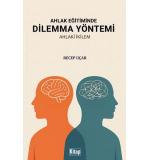 Ahlak Eğitiminde Dilemma Yöntemi Ahlaki İkilem	Recep Uçar